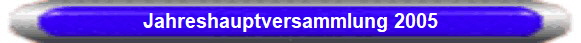 Jahreshauptversammlung 2005